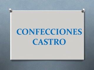 CONFECCIONES
   CASTRO
 