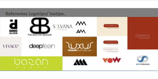 Referentes Logotipo/ Isotipo.
 