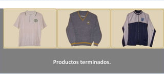 Productos terminados.
 