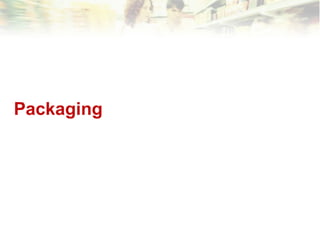 Packaging   