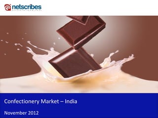 Insert Cover Image using Slide Master View
                               Do not distort




Confectionery Market – India
November 2012
 