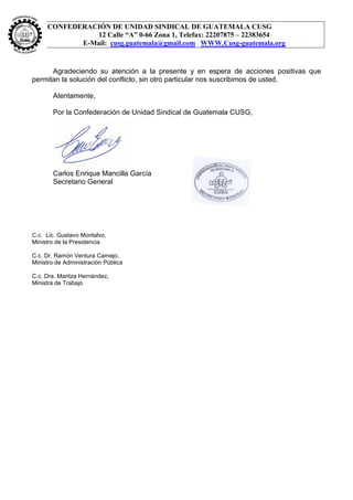 CONFEDERACIÓN DE UNIDAD SINDICAL DE GUATEMALA CUSG
12 Calle “A” 0-66 Zona 1, Telefax: 22207875 – 22383654
E-Mail: cusg.gua...