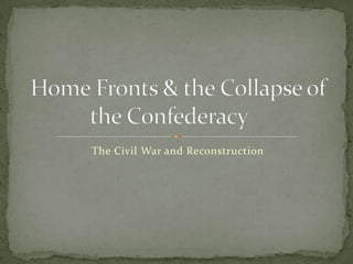 The Civil War and Reconstruction
 