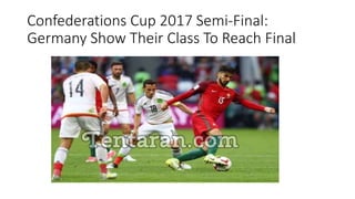 Confederations Cup 2017 Semi-Final:
Germany Show Their Class To Reach Final
 
