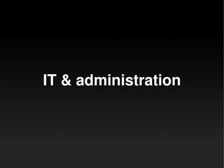 IT & administration

 