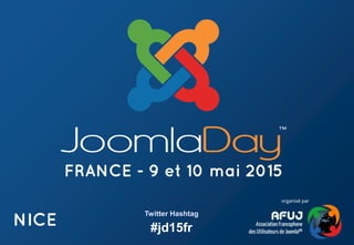 10 astuces pour se faciliter l’administration sous Joomla!
Twitter Hashtag
#jd15fr
Twitter Hashtag
#jd15fr
 