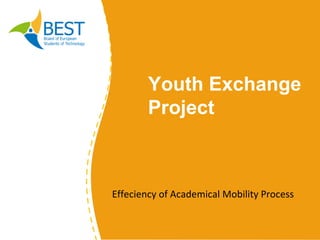 Effeciency of Academical Mobility Process Youth Exchange Project 