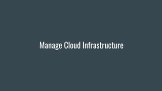 Manage Cloud Infrastructure
 