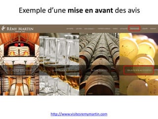 http://www.visitesremymartin.com
Exemple d’une mise en avant des avis
 