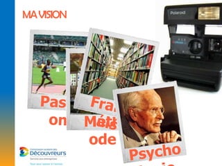 MA VISION




            Méth
            ode
 