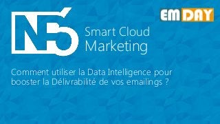 Modifiez le style du titre
Marketing
Smart Cloud
Marketing
Smart Cloud
Comment utiliser la Data Intelligence pour
booster la Délivrabilité de vos emailings ?
 