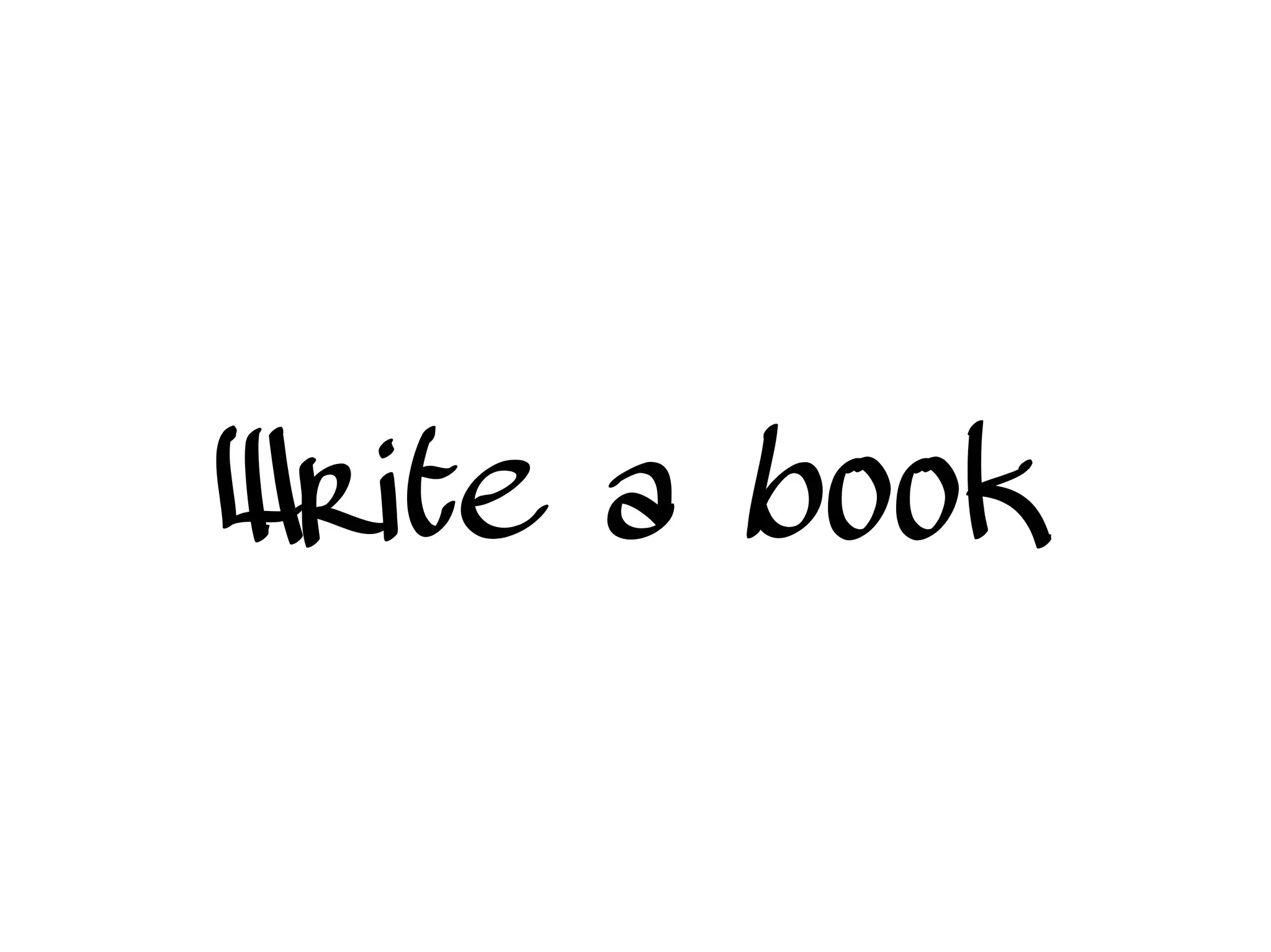 Write a book
 