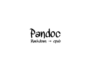 Pandoc
Markdown epub→
 
