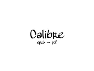 Calibre
epub pdf→
 