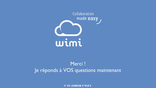 Merci !
Je réponds à VOS questions maintenant
fr.wimi.pro

 