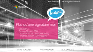 #mstechdays techdays.microsoft.fr
IMAGE DE MARQUE COMMUNICATION DATA MARKETING
 