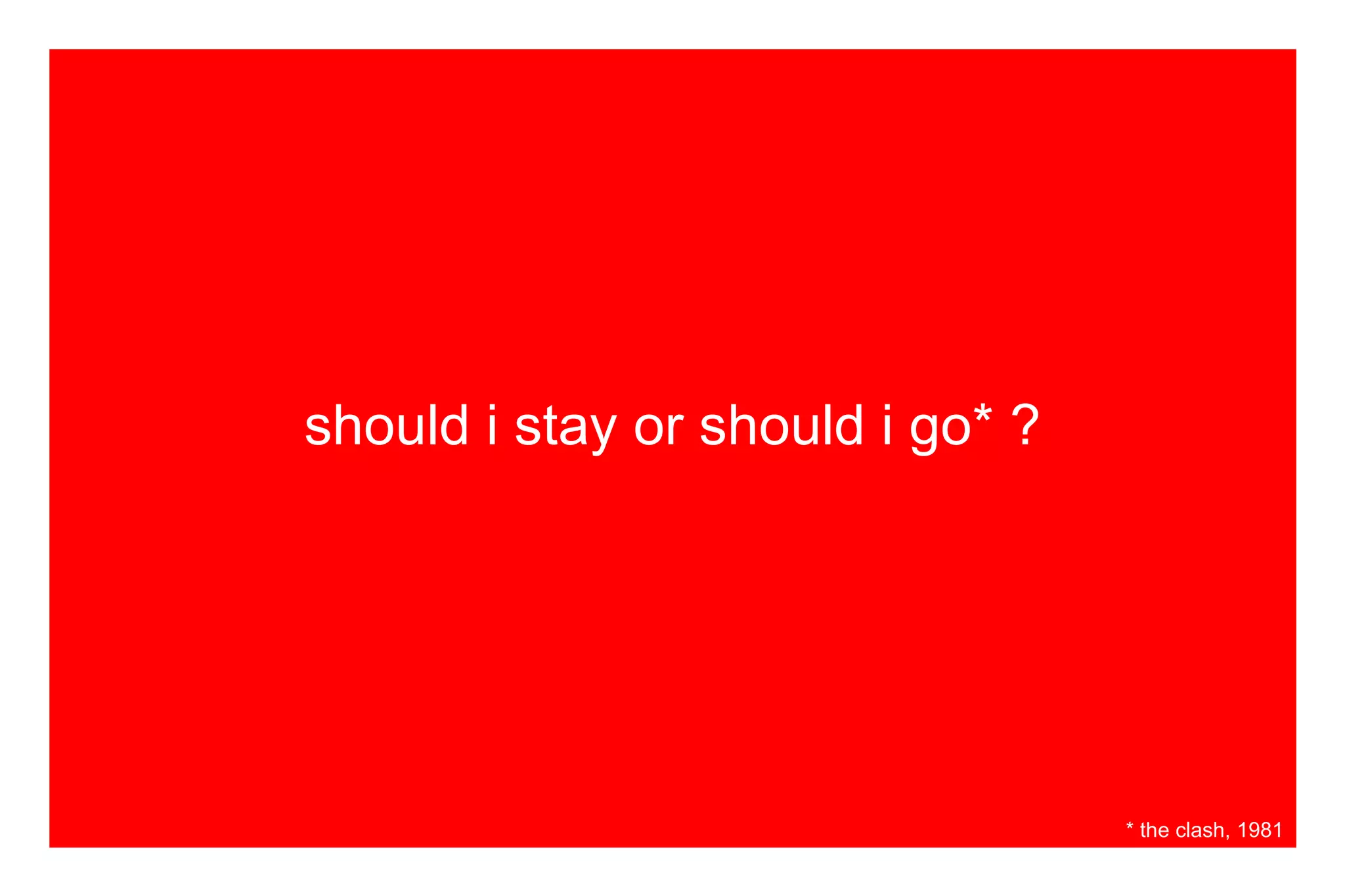 should i stay or should i go* ? * the clash, 1981