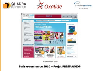 21 Septembre 2010

Paris e-commerce 2010 – Projet PRISMASHOP
 