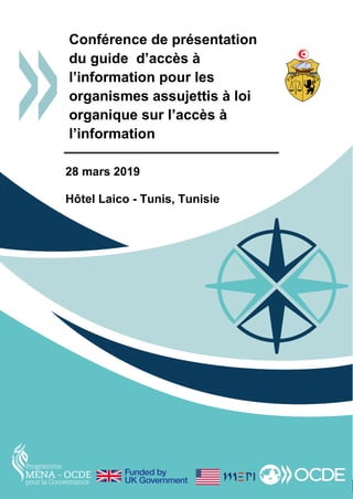 28 mars 2019
Hôtel Laico - Tunis, Tunisie
Conférence de présentation
du guide d’accès à
l’information pour les
organismes assujettis à loi
organique sur l’accès à
l’information
 