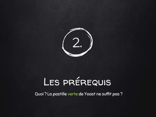 2.
Les prérequis
Quoi ? La pastille verte de Yoast ne suffit pas ?
 