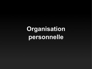 Organisation personnelle 