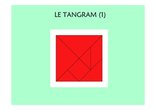 LE TANGRAM (1)
 