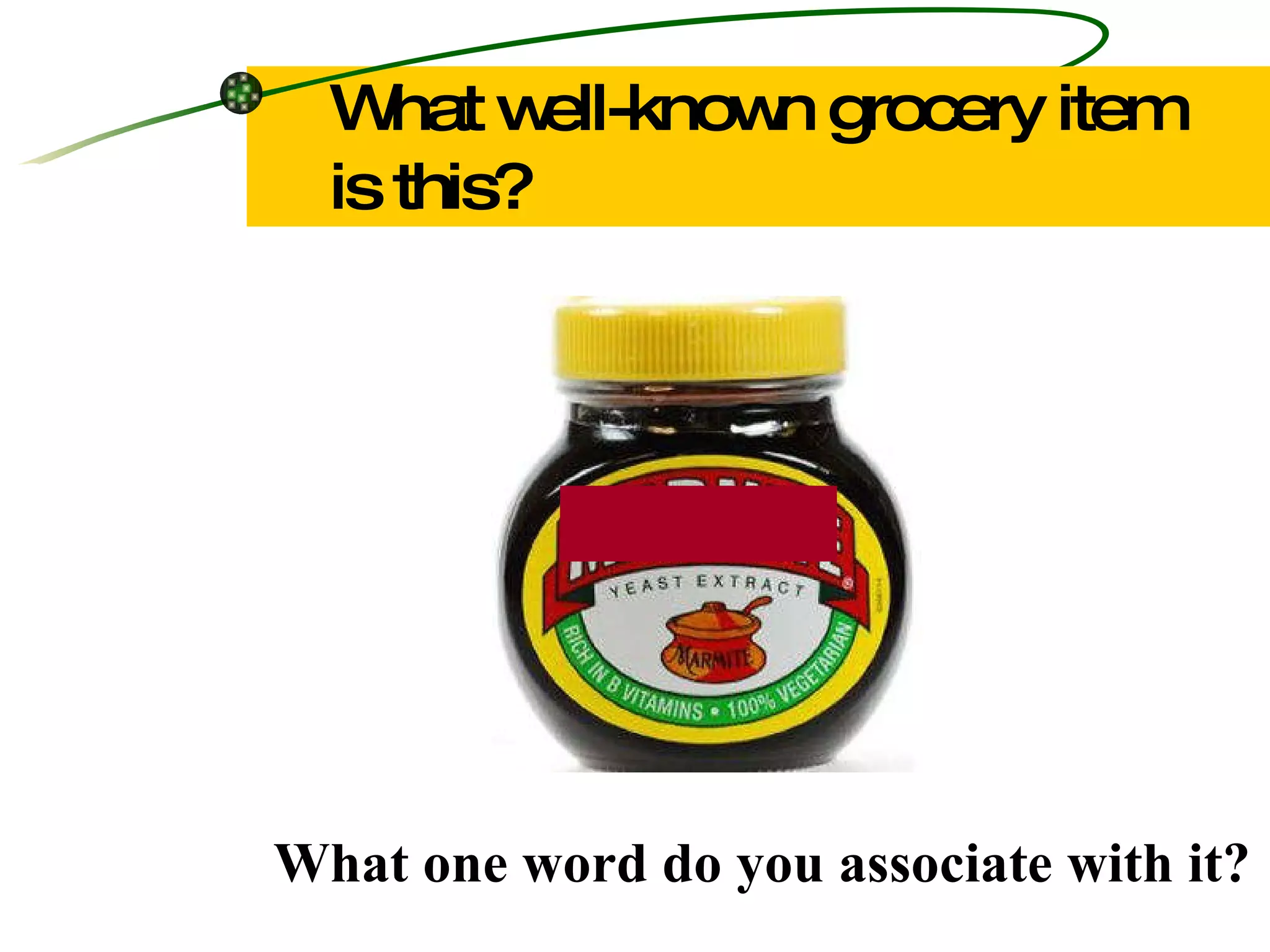 What well-known grocery item is this? What one word do you associate with it? 