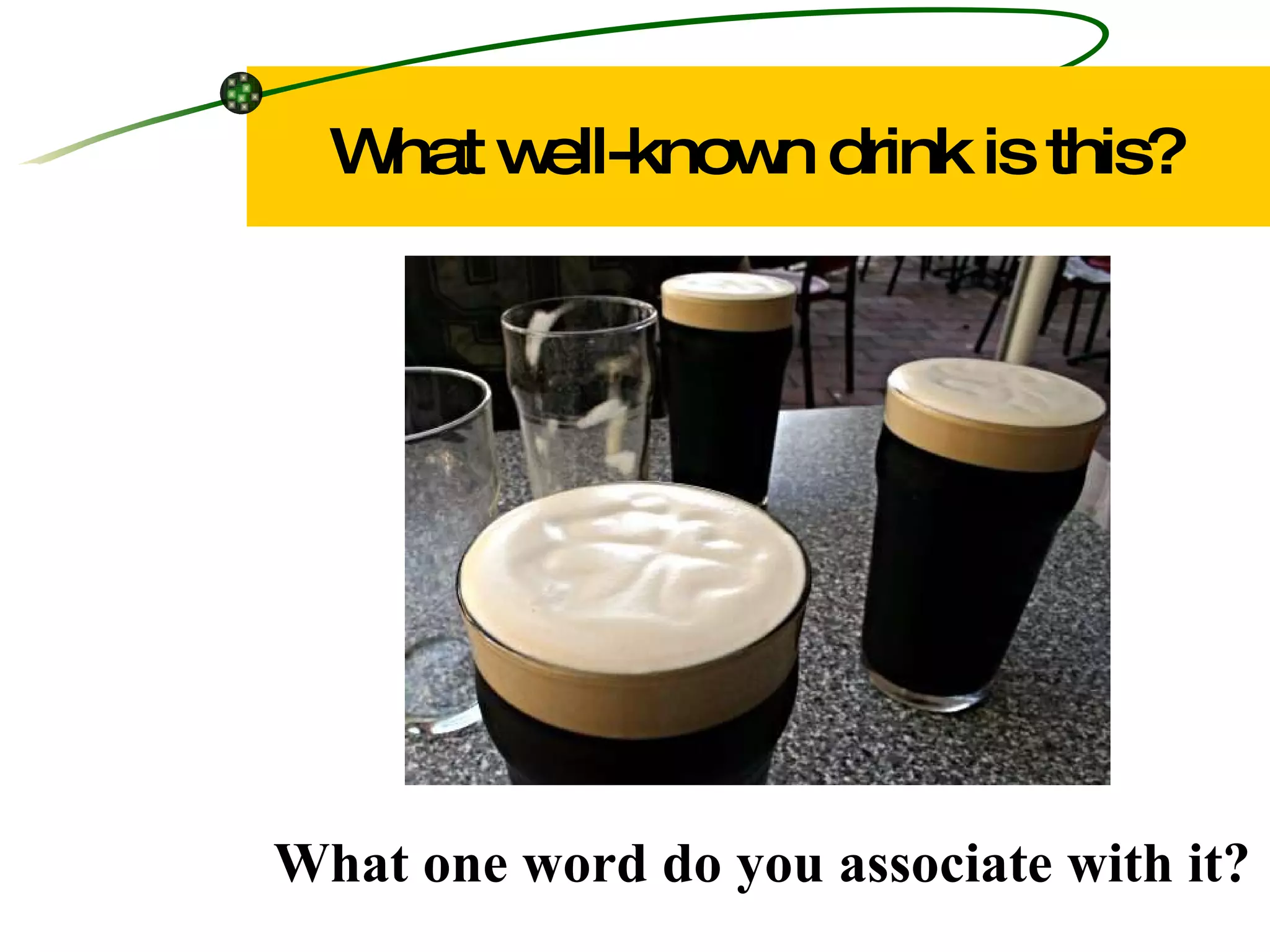 What well-known drink is this? What one word do you associate with it? 