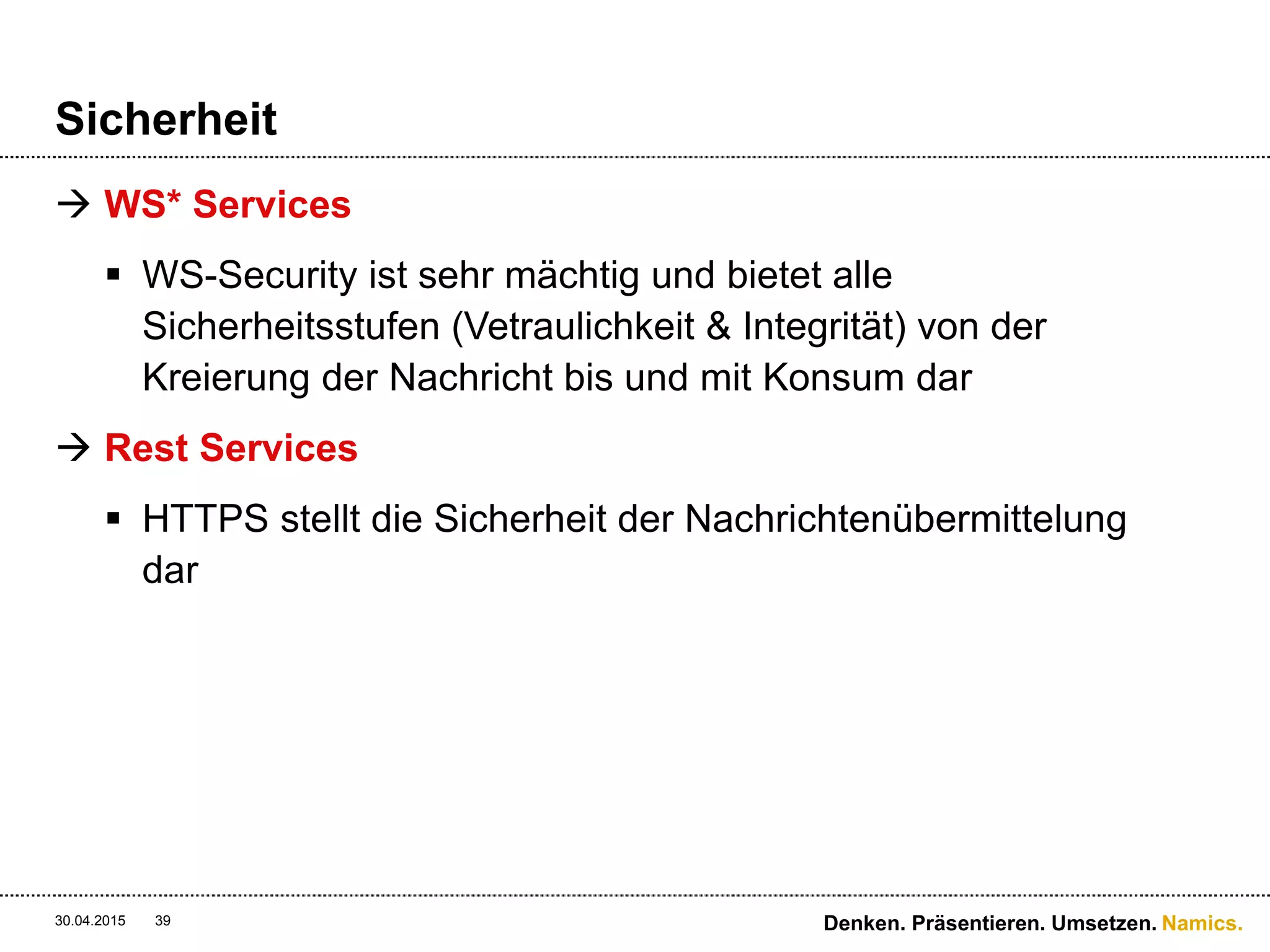 Namics.
Wie designen wir mit REST?
 Die Ressource & die Standard-Methoden
30.04.2015 39 Denken. Präsentieren. Umsetzen.
 