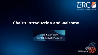 Chair’s introduction and welcome
Jane Galsworthy
Oxford Innovation Advice
 