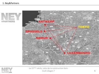 5
1. Ney&Partners
Le 21ème siècle, celui de la construction bois
multi-étages ?
 
