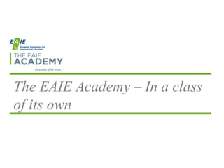 The EAIE Academy – In a class
of its own
 
