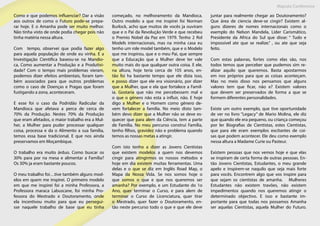 Maputo Conference
Como e que podemos influenciar? Dar a visão
aos outros de como o Futuro pode-se prepa-
rar hoje. E o Amanha pode ser muito melhor.
Não tinha visto de onde podia chegar pois não
tinha matéria nessa altura.
Com tempo, observei que podia fazer algo
para aquela população de onde eu vinha. E a
Investigação Cientifica baseou-se na Mandio-
ca, Como aumentar a Produção e a Produtivi-
dade? Com o tempo mais problemas vieram,
podemos dizer efeitos ambientais, foram tam-
bém associados para que outros problemas
como o caso de Doenças e Pragas que foram
fustigando a zona, aconteceram.
E esse foi o caso da Podridão Radicular da
Mandioca que afetava a perca de cerca de
70% da Produção. Nestes 70% da Produção
que eram afetados, o maior trabalho era a Mul-
her, a Mulher para puder processar qualquer
coisa, processa e da o Alimento a sua família,
temos essa base tradicional. E que nos ainda
preservamos em Moçambique.
O trabalho era muito árduo. Como buscar os
30% para por na mesa e alimentar a Família?
Os 30% ja eram bastante poucos.
O meu trabalho foi…tive também alguns mod-
elos em quem me inspirei. O primeiro modelo
em que me inspirei foi a minha Professora, a
Professora maraca Labuscane, foi minha Pro-
fessora do Mestrado e Doutoramento, onde
ela incentivou muito para que eu persegui-
sse naquele trabalho de base que eu tinha
começado, no melhoramento da Mandioca.
Outro modelo a que me inspirei foi Norman
Burlock, acho que muitos de vocês ja ouviram
que e o Pai da Revolução Verde e que recebeu
o Premio Nobel da Paz em 1979. Tenho 2 Rol
Models internacionais, mas na minha casa eu
tenho um role model também, que e o Modelo
que me inspirou, que e o meu Pai, que sempre
que a Educação que a Mulher deve ter vale
muito mais do que qualquer outra coisa. E ele,
na altura, hoje teria cerca de 105 anos, en-
tão foi ha bastante tempo que ele dizia isso,
e posso dizer que ele era visionário, por dizer
que a Mulher, que e ela que fortalece a Famíl-
ia. Gostaria que não me percebessem mal e
o que o género não esta a influir, não. E hoje
digo a Mulher e o Homem como gênero de-
vem fortalecer a família. No meio disto tam-
bém devo dizer que a Mulher não se deve es-
quecer que para alem da Ciência, tem a parte
de Família. No meu percurso construi Família,
tenho filhos, gravidez não e problema quando
temos as nossas metas a atingir.
Com isto tenho a dizer as Jovens Cientistas
que existem modelos a quem nos devemos
cingir para atingirmos os nossos métodos e
hoje em dia existem muitas ferramentas. Uma
delas e o que se diz em Inglês Road Map, o
Mapa da Nossa Vida. Se nos somos hoje o
que somos o que e que nos queremos ser
amanha? Por exemplo, e um Estudante do 1o
Ano, quer terminar o Curso, e para alem de
terminar o Curso de Licenciatura, quer tirar
o Mestrado, quer fazer o Doutoramento, en-
tão neste percurso todo o que e que ele deve
juntar para realmente chegar ao Doutoramento?
Que área de ciencia deve-se cingir? Existem al-
guns dizeres de nomes internacionais como o
exemplo do Nelson Mandela, Líder Carismático,
Presidente da Africa do Sul que disse: “ Tudo e
impossível ate que se realize.” , ou ate que seja
feito.
Com estas palavras, fortes como elas são, nos
todos temos que perceber que pudemos sim re-
alizar aquilo que queremos. Basta apostarmos
em nos próprios para que as coisas aconteçam.
Mas no meio disso nos pensamos que alguns
valores tem que ficar, não e? Existem valores
que devem ser preservados de forma a que se
formem diferentes personalidades.
Existe um outro exemplo, que tive oportunidade
de ver no livro “Legacy” de Mario Molina, ele diz
que quando ele era pequeno, ou criança começou
por ler Biografias de Cientistas, estes Cientistas,
que para ele eram exemplos excitantes de coi-
sas que podem acontecer. Ele deu como exemplo
nessa altura a Madame Curie ou Pasteur.
Existem pessoas que nos vemos hoje e que elas
se inspiram de certa forma de outras pessoas. En-
tão Jovens Cientistas, Estudantes, o meu grande
apelo e inspirem-se naquilo que seja mais forte
para vocês. Encontrem algo que vos inspire para
que sejam os cientistas de amanha. Mulheres
Estudantes não existem travões, não existem
impedimentos quando nos queremos atingir o
determinado objectivo. E isso e bastante im-
portante para que todas nos possamos Amanha
ser aquelas Cientistas, aquela Mulher do Futuro.
 