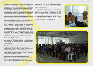 Nampula Conference
to identify the final destination of expired drugs, identify drug
storage conditions in order to maintain the quality and effec-
tiveness in the treatment of diseases.The seventh work, was by
Jemusse Momade, Chemistry student of Pedagogical Univer-
sity Nampula.This student raises the question of water potabil-
ity in Muahivire neighborhood, in order to assess the potability
of the water level, identify the chemical and microbiological
physical characteristics of water from wells. The eighth pres-
entation by student Athaliah Luis Mondlane, Biology course
at the Pedagogical University of Nampula, was titled: Factors
influencing the child malnutrition in Nampula province.
General considerations concerning the jury issues and con-
ference participants face presentations of the work.
In this subchapter, it should be noted that the questions
following oral and poster presentation by both the jury
members as well as this audience, if they girded mainly on
methodologies used, objectives, obtained results, the con-
clusions the researchers came to their inquiries and sugges-
tions for the solution of the problems raised in each of the
presentations. So the ratings of the jury served up these
parameters to evaluate and make decisions that culminated
with the following sequence of awards that are presented.
Awards and Certificates Sessions
At the end of the presentation of the work of students in
both sessions, all participants returned to the main room
where the top five received certificates and prizes for dif-
ferent categories.
The following selected awards are presented:
5 students awards in third place with bronze medal:
Vasco Matthew; António Francisco; Impissa José Júnior; Ath-
aliah Mondlane Domingos and Celestino Tomas.
5 students awards in second place with silver medal:
Telma Rassul; Micanaldo Francisco; Naquis Assumane;
Crescêncio Giscard; Amisse emanates.
Award of the 5 winners with gold medals and trophies:
Salvador Namvonamukitho; Milton Aaron Joseph; Nelva Da-
vide; Amede Abdulrazaque; Isaura Brito dos santos.
After the award, a group photo was taken of all present in-
cludng the Jury. The top five students were flown to
Maputo to compete in the Maputo Confernece, the final
stage to the conferences.
the end of the conference, the provincial delegate
of the Regional Centre for Science and Technology
referred to the discussions as valuable and will con-
tinue in universities and study groups to do scientific
research. He expressed satisfaction with the work of
the organizers and those present by the fact that they
brought to this conference to Namula and the work of
the student. He wished everyone a safe trip.
 