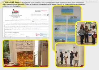 Maputo Conference
EQUIPMENT: Artec - Display boards for the conference were supplied by Artec and all students presenting poster presentations
aswell as allt he exhbitors were given a board. We futhermore supplied a technician to assist in outting up all the posters and exhbitions. Pins
and prestix were also supplied.
 