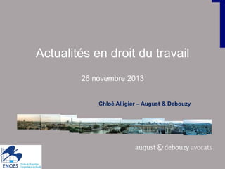 Actualités en droit du travail
26 novembre 2013
Chloé Alligier – August & Debouzy

 