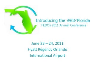 June 23 – 24, 2011 Hyatt Regency Orlando  International Airport 