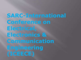 SARC-International
Conference on
Electrical,
Electronics &
Communication
Engineering
(ICEECE)
 
