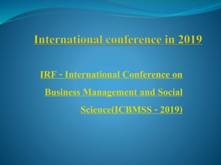 IRF - International Conference on
Business Management and Social
Science(ICBMSS - 2019)
 