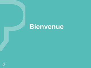 Bienvenue 
 