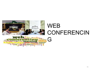 WEB
CONFERENCIN
G
11
 