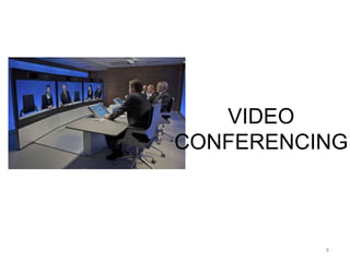 VIDEO
CONFERENCING
8
 