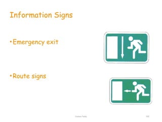 Graham Twiby 102
Information Signs
•Emergency exit
•Route signs
 