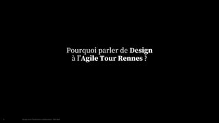 MAIF x
Design pour l'expérience collaborateur - REX Maif
8
Pourquoi parler de Design
à l’Agile Tour Rennes ?
 