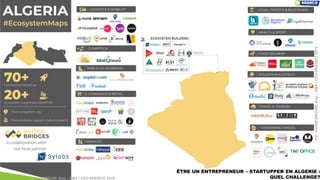 ÊTRE UN ENTREPRENEUR – STARTUPPER EN ALGERIE :
QUEL CHALLENGE?Par KARIM BROURI, Eng – DBA | CEO BRENCO 2018
ParKARIMBROURI,Eng–DBA|CEOBRENCO2019
 