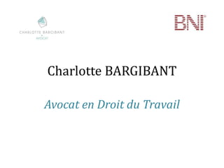 Charlotte BARGIBANT
Avocat en Droit du Travail
 