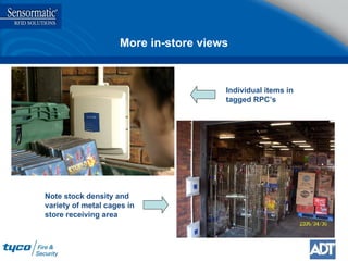 More in-store views Individual items in tagged RPC’s Note stock density and variety of metal cages in store receiving area 
