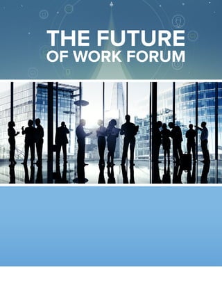 THE FUTURE
OF WORK FORUM
 