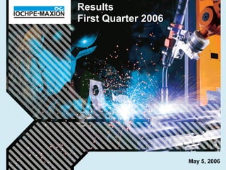 Results                        Results
                     First Quarter 2006
First Quarter 2006




                          May 5, 2006
                                    1
 