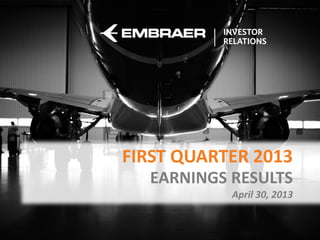FIRST QUARTER 2013
EARNINGS RESULTS
April 30, 2013
 